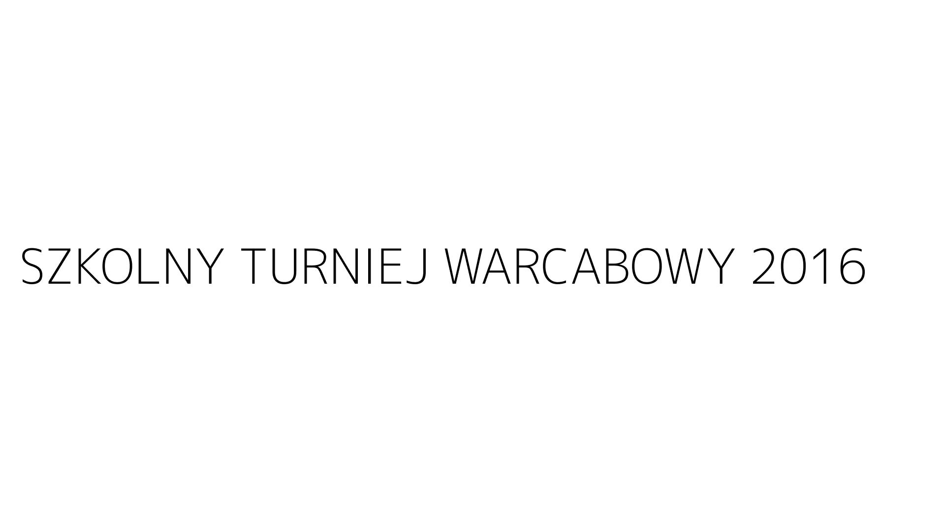 SZKOLNY TURNIEJ WARCABOWY 2016